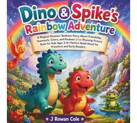 Dino & Spike's Rainbow Adventure: A Magical Dinosaur Bedtime Story About Friendship, Teamwork, Colors, and Kindness | Fun Rhyming Picture Book for ... Read-Aloud for Preschool and Early Readers