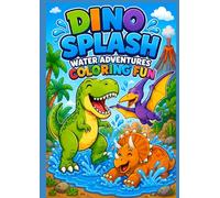 Dino Splash Water Adventures Coloring fun: Coloring Book