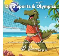 Dino Sports & Olympics: Dinosaurs Playing Sports, Racing, and Winning Medals!