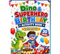Dino Superhero Birthday Activity Book: Fun Party Games, Coloring Pages, Mazes and Activities for Kids Ages 4-6