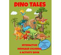 Dino Tales: Interactive Dinosaur Coloring & Activity Book: Designed for young explorers ages 4-12.
