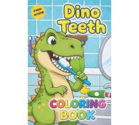 Dino Teeth: A Fun Coloring Book That Teaches Kids and Toddlers Healthy Tooth Brushing Habits