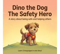 Dino The Dog, The Safety Hero: A story about being safe and helping others