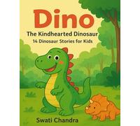 Dino - The Kindhearted Dinosaur: 14 Dinosaur Stories for Kids