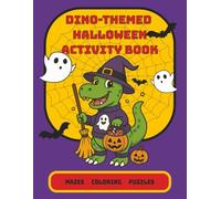 Dino-Themed Halloween Activity Book: Spooky, Silly, and Roarsome Halloween Fun with Dinosaurs | Colouring Pages, Word Searches, Maze Puzzles and More! ... | Kid's Entertainment and Seasonal Fun!