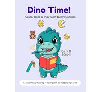 Dino Time!: Color, Trace & Play with Daily Routines