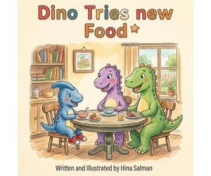 Dino Tries New food: Encourage little ones to be brave and taste healthy new foods. (Tiny Dino Stories for Toddlers)