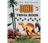 Dino Trivia Book: A Fascinating Dinosaur Quiz Book! 330 Questions & Answers