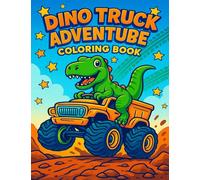 Dino Truck Adventure Coloring Book: 25 Pages of Dinosaurs Driving Monster Trucks, Cranes, Race Cars & More! Ages 4-8 | Big Bold Lines for Easy Coloring Fun