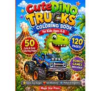 Dino Trucks Coloring Book for Kids Ages 4-8: 50 Cute and Easy Dinosaur Vehicle Coloring Pages with Monster Trucks, Construction Trucks, Big Machines and Bonus Activities