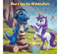 Dino & Uni: The AI Adventure (Dino & Uni: Big Ideas for Little Minds)