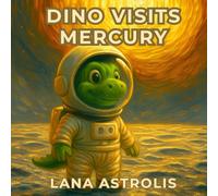Dino Visits Mercury (Dino Explores Space)