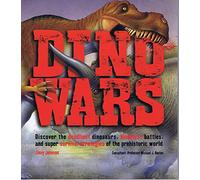 Dino Wars: Discover the Deadliest Dinosaurs Bloodiest ... Edition: First