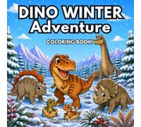Dino Winter Adventure Coloring Book: A Fun Prehistoric Winter Wonderland with Dinosaur Names for Kids
