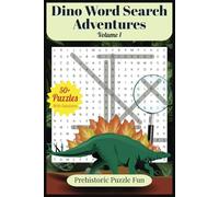 Dino Word Search Adventures Volume 1: Puzzles for Mesozoic, Jurassic & Dinosaur Fans with Easy to Read Print | 6x9 Inches, 106 Pages | 50+ Puzzles... Gift for Vacations, Holidays and Relaxation