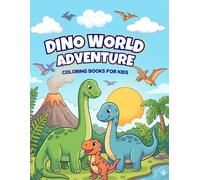 Dino World Adventure: Dinosaur Coloring Book for Kids Ages 3 - 8: 60 Fun, Cute, and Simple Dino Pages for Toddlers, Boys and Girls