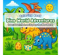 Dino World Adventures: A Fun Coloring and Activity Book for Kids, Tweens & Dino-Loving Families: 30 Dino Coloring Pages + 20 Activity Pages: Mazes, Spot Differences, Hidden Eggs & More!