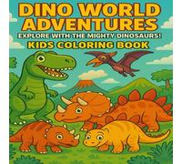 Dino World Adventures: Explore With The Mighty Dinosaurs - Kids Drawing Book