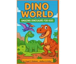 Dino World: Amazing Dinosaurs for Kids: Fun Dinosaur Facts, Jokes & Learning for Ages 5-9