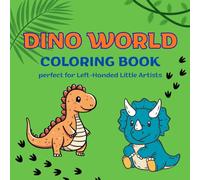 DINO WORLD coloring book: Roar into fun with dinosaurs! Left-Hand Friendly