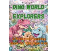 Dino World Explorers: 30 Fun Dinosaur Coloring Pages for Boys & Girls, Big Dino Coloring Fun: For Kids, Cute & Cool Dinosaurs to Color (Dream &Color Adventures)