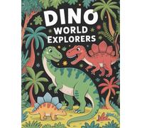 “Dino World Explorers: Fun & Cute Dinosaur Coloring Book for Kids Ages 4-8: Adventure Scenes, Learning & Creativity”