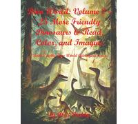 Dino World: Volume 2 - 25 More Friendly Dinosaurs to Read, Color, and Imagine: (Book 2 in the Dino World Adventure Series) (Everything You need for Kids)