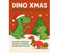 Dino Xmas Coloring Book for Kids: Another Jurassic Holiday Coloring Adventure for Kids (Christmas Coloring Books for Kids)