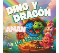 Dino y Dragón AMAN los Tesoros: Cuento infantil para todo tipo de familias sobre diversidad, inclusión, amor, gestión de emociones, autoestima e ... Rainbow Village™ Series By N.B. Hernandez)