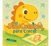 DinoCuentos para Crecer: Historias de dinosaurios con corazón gigante