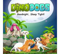 DinoDogs: Goodnight, Sleep Tight!