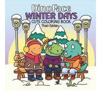 DinoFace Winter Days: Cute Coloring Book for All Ages Featuring DinoFace & Friends with Easy and Simple Designs for Relaxation and Fun (KittyFace & DinoFace Coloring Books)