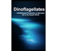 Dinoflagellates: A Multifaceted Perspective on Microbial Life in the Aquatic World