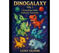 DinoGalaxy Vol1: I guardiani della galassia sauriana