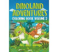Dinoland Adventures Coloring Book Volume 2