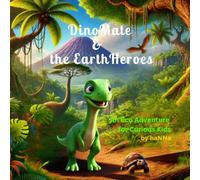 DinoMate & the EarthHeroes: An Eco Adventure for Curious Kids (Green Heart Series)