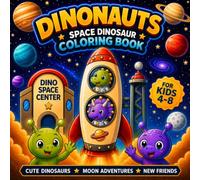 Dinonauts: Space Dinosaur Coloring Book (Dino Holiday and Seasonal Fun)