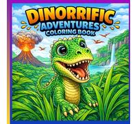 Dinorrific Adventures Coloring Book: A Prehistoric Adventure for Young Dino Fans