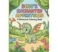 Dino's Enchanted Adventures: A Whimsical Coloring Book for Kids | Cute Baby Animals, Happy Dragons, and Prehistoric Fun: 50+ Coloring Pages for Boys ... Travel Activities, and Creative Learning.