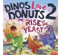 Dinos Love Donuts 2: The Rise of the Yeast (Mythical Feasts)