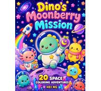 DINO'S MOONBERRY MISSION: 20 SPACE COLORING ADVENTURES