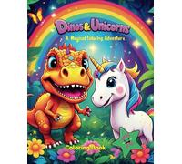 Dinos & Unicorns A Magical Coloring Adventure: Fun Children's Dinosaur and Unicorn Coloring Book for Kids Ages 4-10 Years