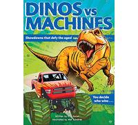 Dinos vs. Machines : Showdowns that defy the ages! You decide who wins...