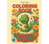 Dino's world :A Fun and cute dinosaur coloring book for kids: Color a Day in the life of a playful dino, From Garden to sky , Perfect for ages 4 to 8