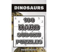 Dinosaur 100 Hard Sudoku Puzzles: A Prehistoric Puzzle Collection for Advanced Solvers