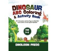 Dinosaur ABC Coloring & Activity Book: 50+ Interactive and Fun Pages to Help Kids Learn Letters of the English Alphabet