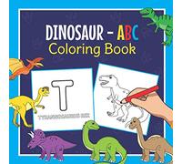 Dinosaur ABC Coloring Book: Alphabet Coloring Book For Kids Ages 2-4 | Dino Activity Book for Toddlers and Preschoolers to Learn the English Alphabet Letters from A to Z
