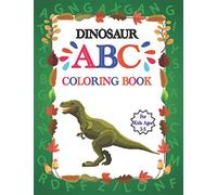 Dinosaur ABC Coloring Book: Alphabet Coloring Book For Kids Ages 3-5 | Dinosaur Coloring Book for Toddlers and Preschoolers to Learn the English Alphabet Letters from A to Z