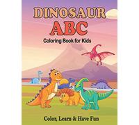 Dinosaur ABC Coloring Book: Dinosaur Coloring Book for Toddlers and Preschoolers to Learn the English Alphabet Letters from A to Z| Alphabet Coloring Book For Kids Ages 3-5