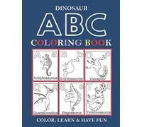 Dinosaur ABC Coloring Book: Dinosaur Coloring Book for Toddlers and Preschoolers to Learn the English Alphabet Letters from A to Z| Alphabet Coloring Book For Kids Ages 3-5